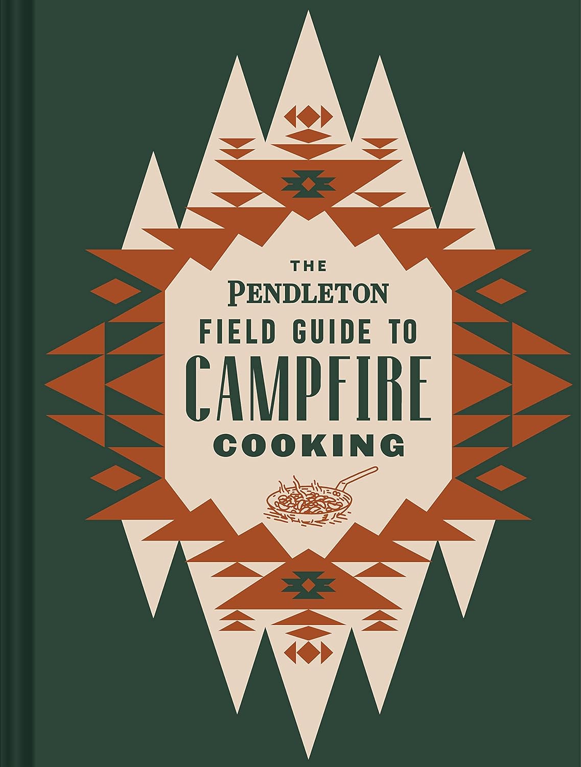 The Pendleton Field Guide to Campfire Cooking