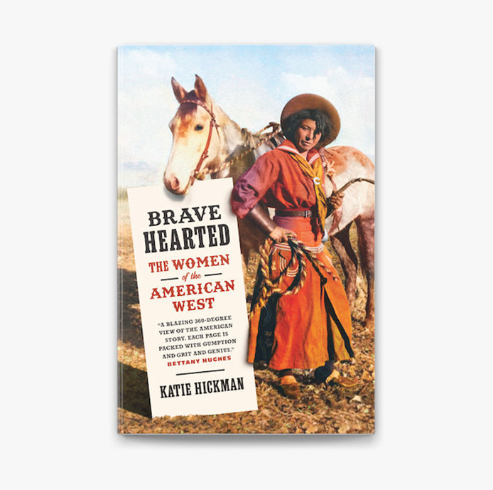 Brave Hearted: The Women of the American West